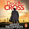 Cover Art for 9781786143198, Deadly Cross: (Alex Cross 28) by James Patterson