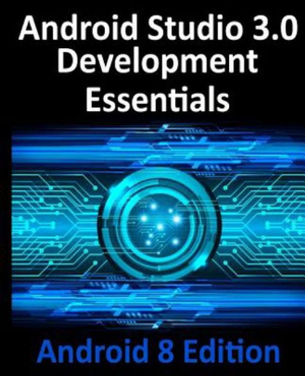 Cover Art for 9781977540096, Android Studio 3.0 Development Essentials - Android 8 Edition by Neil Smyth