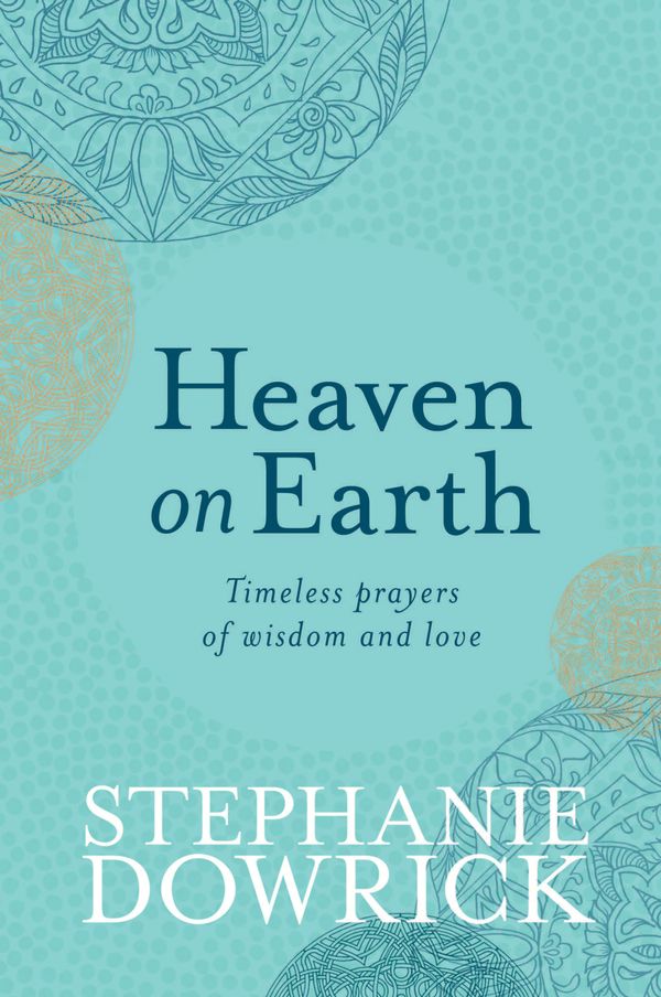 Cover Art for 9781743315880, Heaven on Earth by Stephanie Dowrick