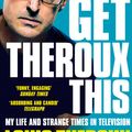 Cover Art for 9781509880386, Gotta Get Theroux This by Louis Theroux
