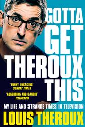 Cover Art for 9781509880386, Gotta Get Theroux This by Louis Theroux