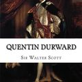 Cover Art for 9781522777809, Quentin Durward by Sir Walter Scott