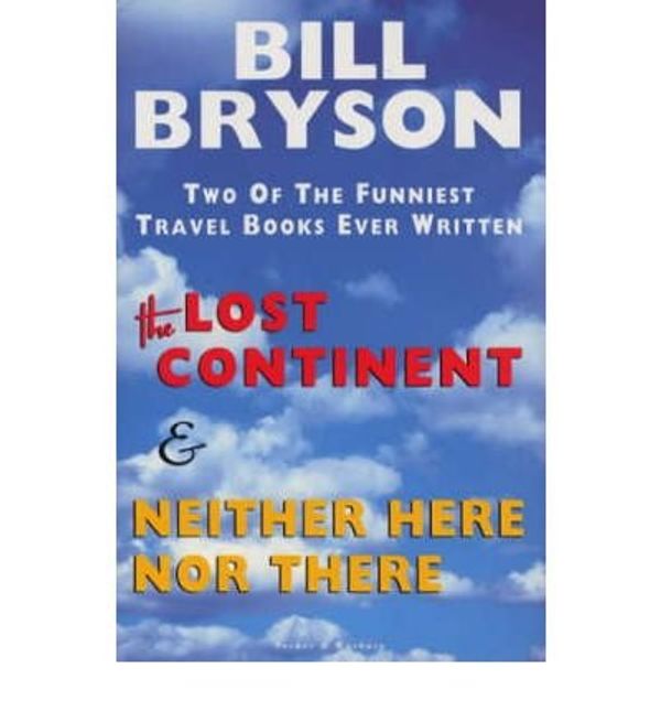 Cover Art for B00GXFCBL2, [(Lost Continent & Neither Here Nor There Omnibus)] [Author: Bill Bryson] published on (August, 1997) by Bill Bryson