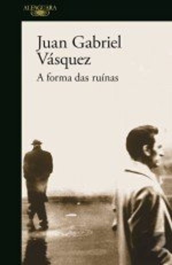 Cover Art for 9789896651787, A Forma das Ruínas (Portuguese Edition) by Juan Gabriel Vásquez