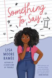 Cover Art for 9780062836717, Something to Say by Lisa Moore Ramee