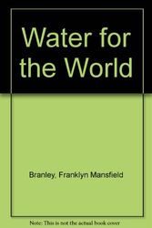 Cover Art for 9780690041729, Water for the World by Franklyn M. Branley