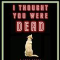 Cover Art for 9781615730902, I Thought You Were Dead by Pete Nelson