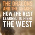 Cover Art for 9781925849158, The Dragons and the Snakes: How the rest learned to fight the West by David Kilcullen