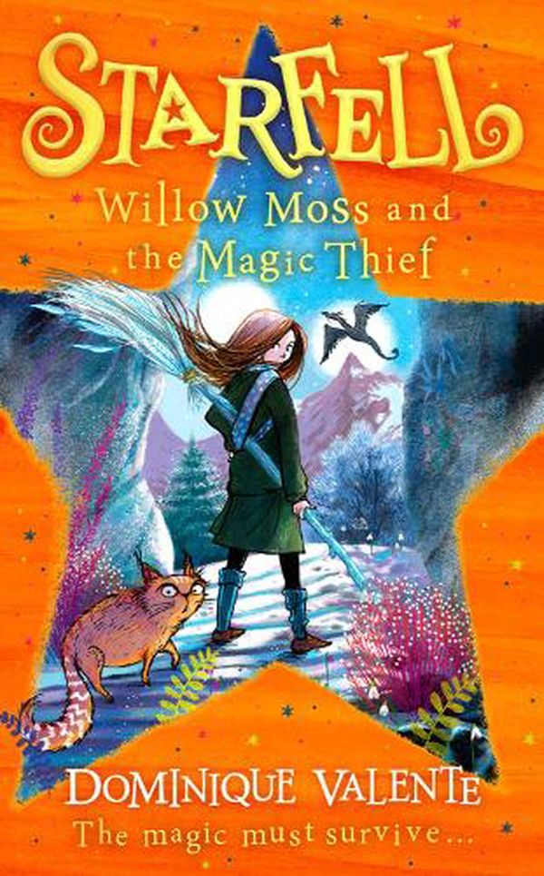 Cover Art for 9780008308520, Starfell #4 - Willow Moss and the Magic Thief: latest in the magical bestselling children’s book series: Book 4 by Dominique Valente