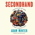Cover Art for 9781690581376, Secondhand: Travels in the New Global Garage Sale by Adam Minter