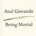Cover Art for 9781410478122, Being Mortal: Medicine and What Matters in the End by Atul Gawande