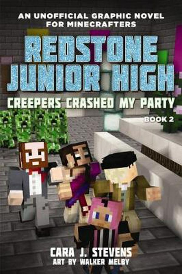 Cover Art for 9781760663346, Redstone Junior High #2: Creepers Crashed My Party by Cara,J. Stevens