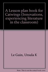 Cover Art for 9780590441254, A Lesson plan book for Catwings (Innovations, experiencing literature in the classroom) by Le Guin, Ursula K