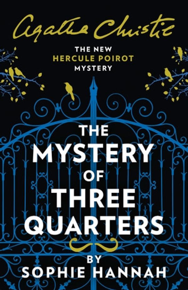 Cover Art for 9780008264475, The Mystery of Three Quarters: The New Hercule Poirot Mystery by Sophie Hannah, Agatha Christie