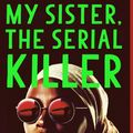 Cover Art for 9780385544245, My Sister, the Serial Killer by Oyinkan Braithwaite