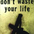 Cover Art for 9781433212857, Don't Waste Your Life : Library Edition by John Piper