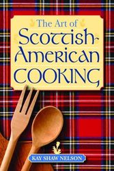 Cover Art for 9781589803862, The Art of Scottish-American Cooking by Kay Nelson