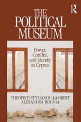 Cover Art for 9781611329698, The Political MuseumPower, Conflict, and Identity in Cyprus by Theopisti Stylianou-Lambert,Dr Alexandra Bounia
