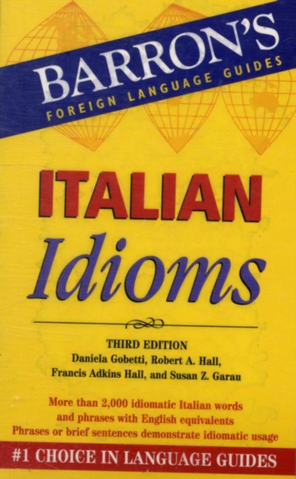 Cover Art for 9780764139741, Italian Idioms by Daniella Gobetti, Robert A. Hall, Francis Adkins Hall, Susan Z. Garau