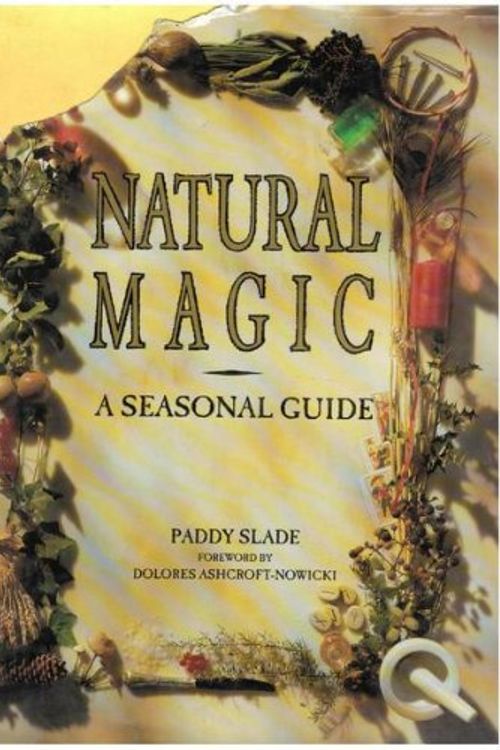 Cover Art for 9780600570646, Natural Magic: Seasonal Guide to Traditional Witchcraft by Paddy Slade