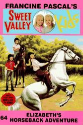 Cover Art for 9780553482171, ELIZABETH'S HORSEBACK ADVENTURE (SVK 64) (Sweet Valley Kids) by Francine Pascal