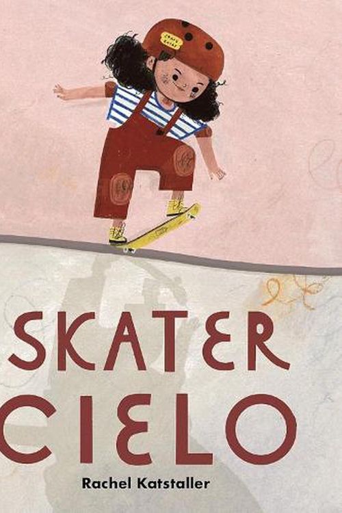 Cover Art for 9781338751116, Skater Cielo by Rachel Katstaller