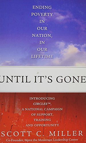 Cover Art for 9781934583579, Until Its Gone: Ending Poverty in Our Nation, in Our Lifetime by Scott C. Miller