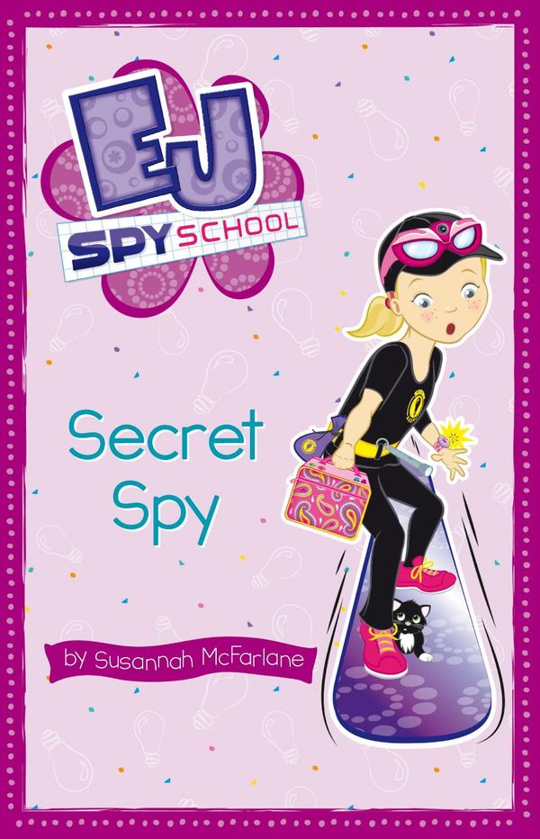 Cover Art for 9781921931895, EJ Spy School 3: Secret Spy by Susannah McFarlane
