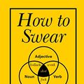 Cover Art for B01MXY092J, How to Swear by Stephen Wildish