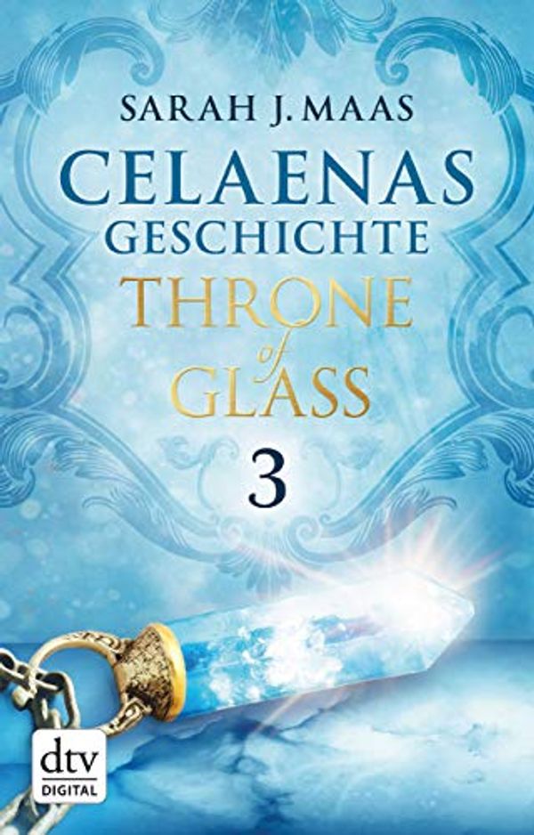 Cover Art for B00I7Q7Y6C, Celaenas Geschichte 3 by Sarah J. Maas