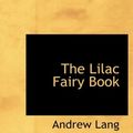 Cover Art for 9781434656605, The Lilac Fairy Book by Andrew Lang