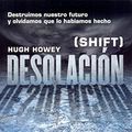 Cover Art for 9786070723681, Desolacion (Shift) by Hugh Howey