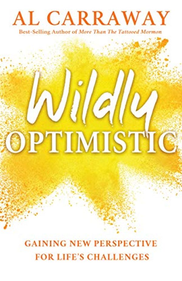 Cover Art for 9781462123384, Wildly Optimistic by Al Carraway
