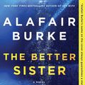 Cover Art for 9780062853356, The Better Sister by Alafair Burke