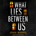 Cover Art for 9781799753704, What Lies Between Us by John Marrs