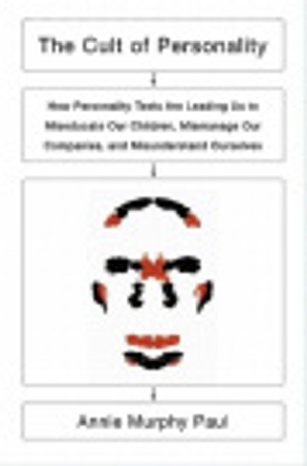 Cover Art for 9785551378518, The Cult of Personality: How Personality Tests Are Leading Us to Miseducate Our Children, Mismanage Our Companies, and Misunderstand Ourselves by Paul, Annie, Murphy