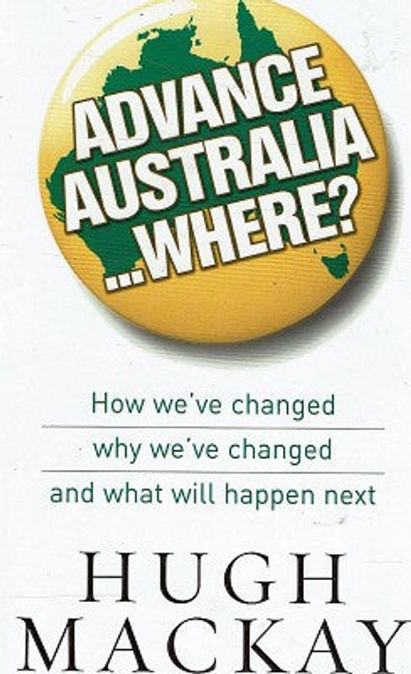 Cover Art for 9780733622199, Advance Australia... Where? by Hugh Mackay