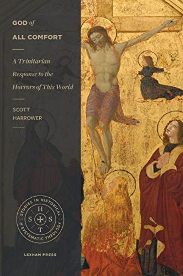 Cover Art for B07PW75NTK, God of All Comfort: A Trinitarian Response to the Horrors of This World (Studies in Historical and Systematic Theology) by Scott Harrower