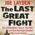 Cover Art for 9781906217136, The Last Great Fight by Joe Layden