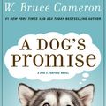 Cover Art for 9781250163516, A Dog's Promise (Dog's Purpose) by W. Bruce Cameron