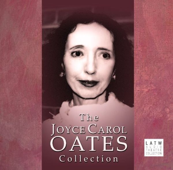 Cover Art for 9781580818445, The Joyce Carol Oates Collection by Joyce Carol Oates