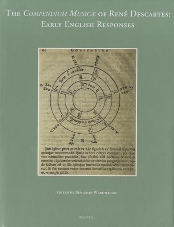 Cover Art for B01JXP58NG, The Compendium Music?| of Ren?? Descartes: Early English Responses (Musical Treatises) by Benjamin Wardhaugh (2014-03-05) by Benjamin Wardhaugh