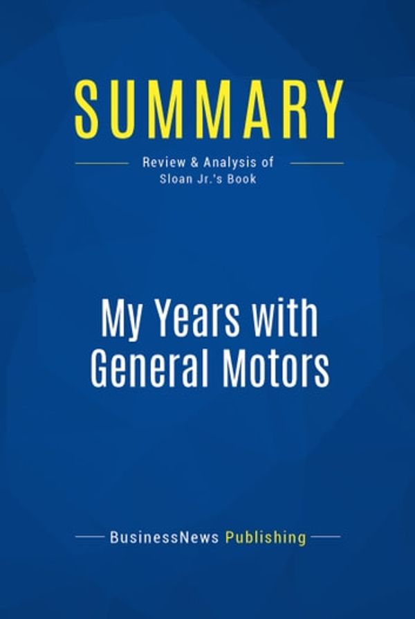 Cover Art for 9782511016183, Summary: My Years With General Motors - Alfred P. Sloan Jr. by 