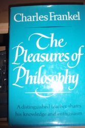 Cover Art for 9780393010893, The pleasures of philosophy by Charles Frankel