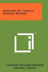 Cover Art for 9781258197414, Memoirs Of Charles Edward Kremer by Charles Edward Kremer