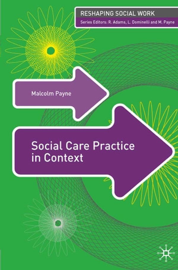 Cover Art for 9781137048547, Social Care Practice in Context by Malcolm Payne
