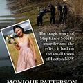 Cover Art for B08572X5LF, United in Grief: The Tragic Story of Stephanie Scott's Murder and the Effect it had on the Small Town of Leeton NSW by Monique Patterson