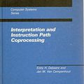 Cover Art for 9780262041072, Interpretation and Instruction Path Coprocessing (Computer Systems Series) by Eh Debaere