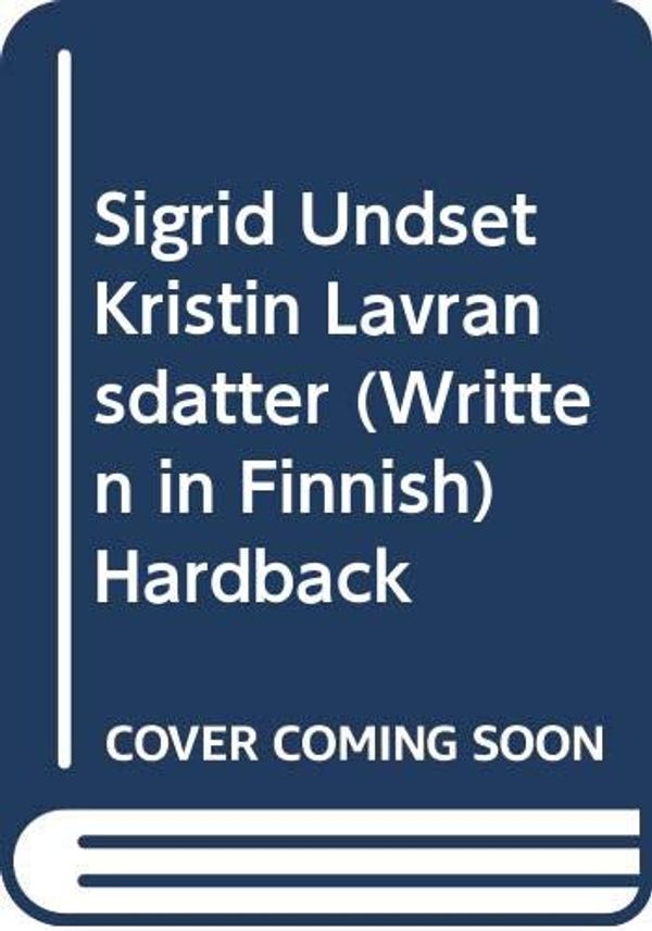 Cover Art for 9788203152702, Sigrid Undset Kristin Lavransdatter (Written in Finnish) Hardback by Sigrid Undset