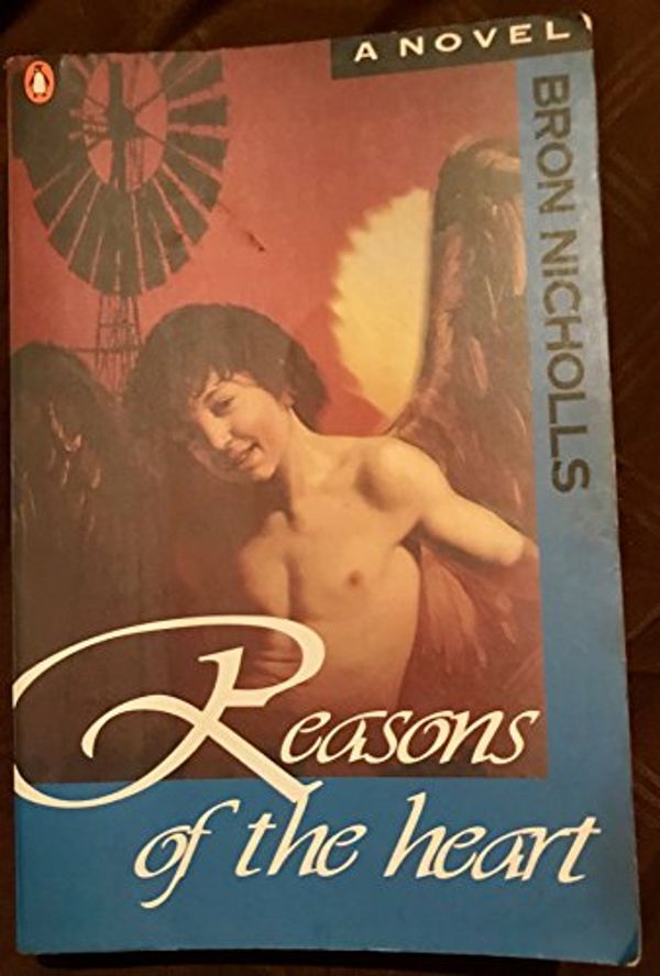Cover Art for 9780140230741, Reasons of the Heart by Bronwen Nicholls